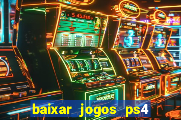 baixar jogos ps4 pkg pt br